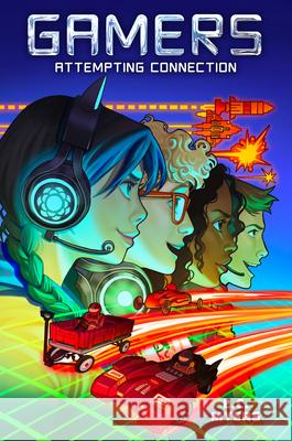 Gamers 1: Attempting Connection E. C. Myers 9781645952817 Pixel+ink