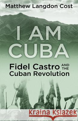 I am Cuba Matthew Langdon Cost 9781645990284 Encircle Publications, LLC