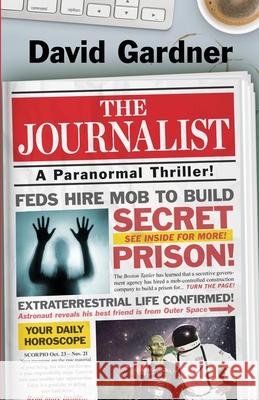 The Journalist: A Paranormal Thriller Gardner, David 9781645991441 Encircle Publications, LLC