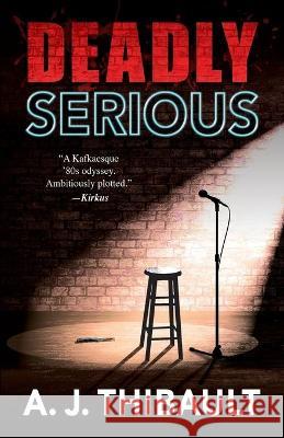 Deadly Serious A. J. Thibault 9781645991847 Encircle Publications, LLC