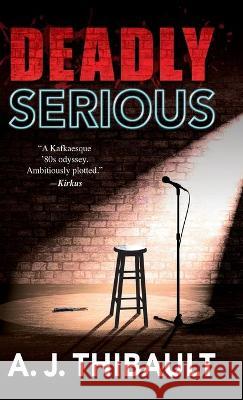 Deadly Serious A. J. Thibault 9781645991854 Encircle Publications, LLC