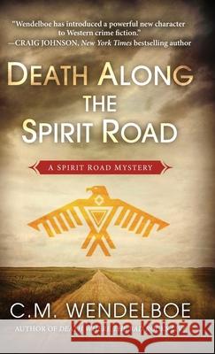 Death Along the Spirit Road C. M. Wendelboe 9781645992080 Encircle Publications, LLC