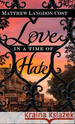 Love in a Time of Hate Cost, Matthew Langdon 9781645992356 Encircle Publications, LLC