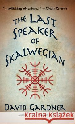 The Last Speaker of Skalwegian David Gardner 9781645992400 Encircle Publications, LLC