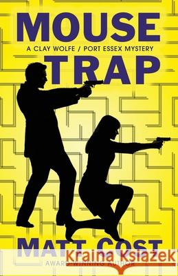 Mouse Trap: A Clay Wolfe / Port Essex Mystery Matt Cost 9781645993292 Encircle Publications, LLC