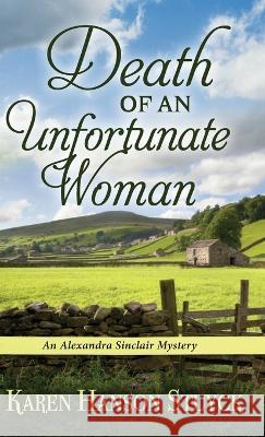 Death of an Unfortunate Woman: An Alexandra Sinclair Mystery Karen Hanson Stuyck   9781645993803