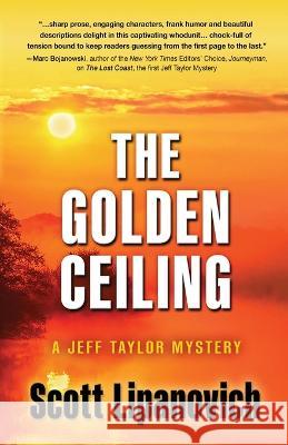 The Golden Ceiling: A Jeff Taylor Mystery Scott Lipanovich   9781645993872 Encircle Publications, LLC