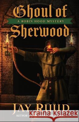 Ghoul of Sherwood Jay Ruud 9781645994480 Encircle Publications, LLC