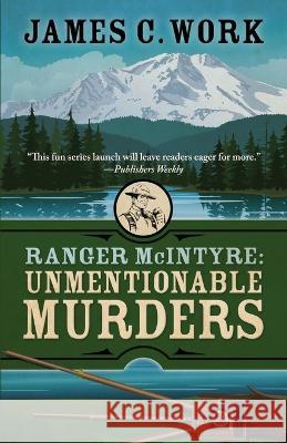 Ranger McIntyre: Unmentionable Murders James C Work   9781645994671