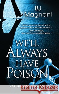 We'll Always Have Poison Bj Magnani 9781645995258 Encircle Publications, LLC