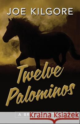 Twelve Palominos Joe Kilgore 9781645995562