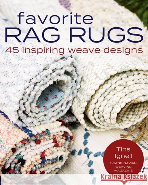 Favorite Rag Rugs: 45 Inspiring Weave Designs Tina Ignell 9781646010363 Trafalgar Square Books