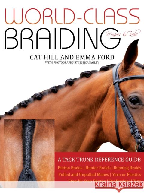 World-Class Braiding: Manes & Tails: A Tack Trunk Reference Guide Emma Ford 9781646010578