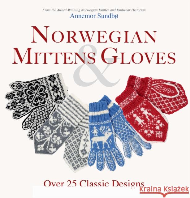 Norwegian Mittens & Gloves Annemor Sundbø 9781646010929 Trafalgar Square