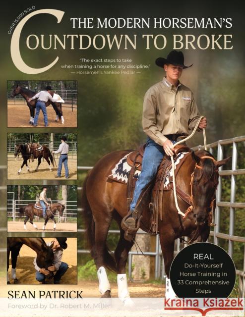 The Modern Horseman's Countdown to Broke: Real Do-It-Yourself Horse Training in 33 Comprehensive Lessons (New Edition) Sean Patrick 9781646011681