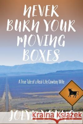 Never Burn Your Moving Boxes Jolyn Young 9781646011766 Trafalgar Square Books