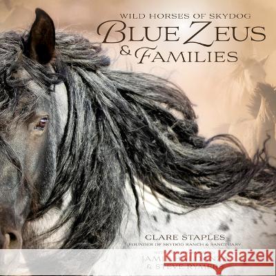 Blue Zeus & Families: Wild Horses of Skydog  9781646012138 Trafalgar Square Books