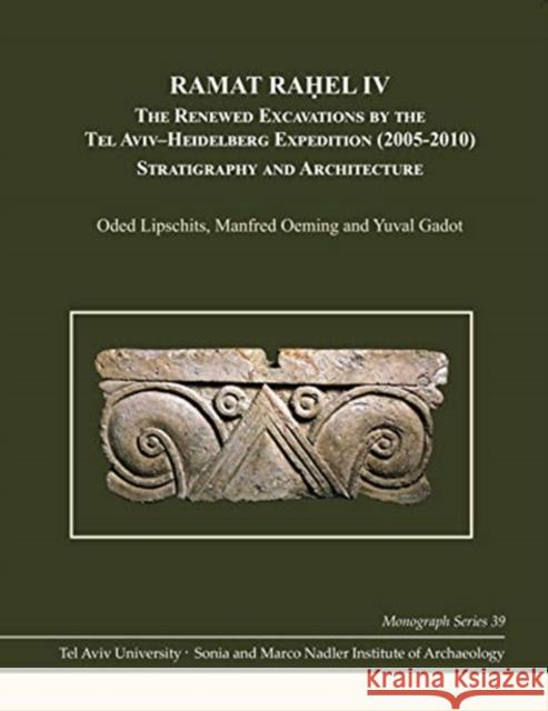 Ramat Raḥel VI: The Renewed Excavations by the Tel Aviv-Heidelberg Expedition (2005-2010). the Babylonian-Persian Pit Lipschits, Oded 9781646021130 Eisenbrauns