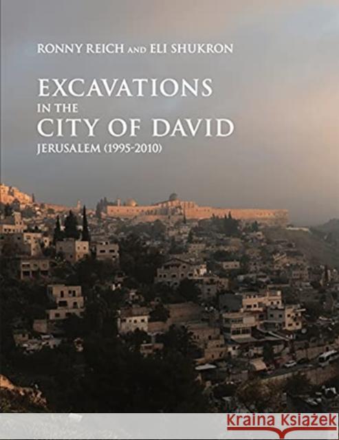 Excavations in the City of David, Jerusalem (1995-2010) Reich, Ronny 9781646021642 Eisenbrauns