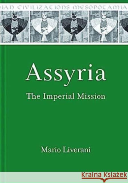 Assyria: The Imperial Mission Mario Liverani 9781646021956 Eisenbrauns