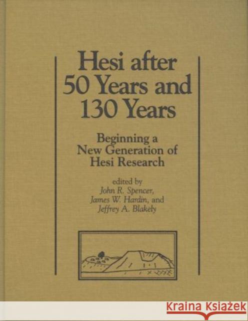 Hesi after 50 Years and 130 Years: Beginning a New Generation of Hesi Research  9781646022281 Eisenbrauns