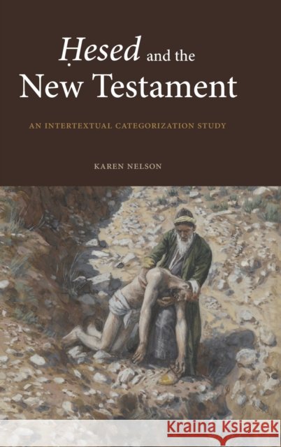 Ḥesed and the New Testament: An Intertextual Categorization Study Nelson, Karen 9781646022410