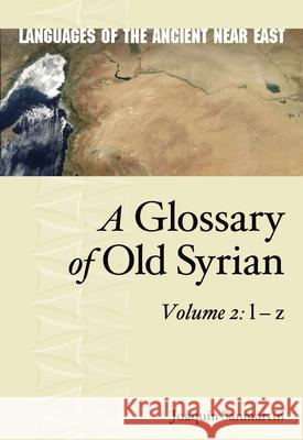 A Glossary of Old Syrian: Volume 2: L - Z Joaquin Sanmart?n 9781646022809 Eisenbrauns