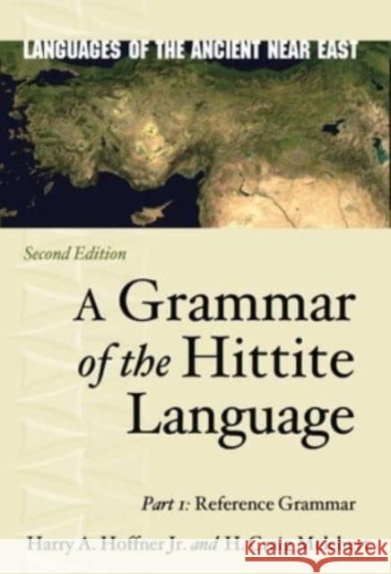 A Grammar of the Hittite Language: Part 1: Reference Grammar Harry A. Hoffne H. Craig Melchert 9781646022922 Eisenbrauns