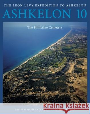 Ashkelon 10: The Philistine Cemetery Rachel Kalisher 9781646023547 Harvard Museum of the Ancient Near East