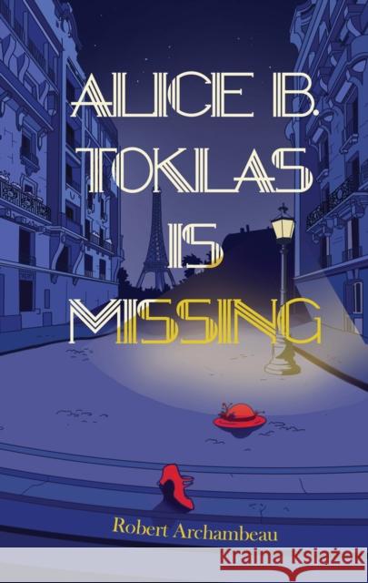 Alice B. Toklas Is Missing Robert Archambeau 9781646033850 Regal House Publishing