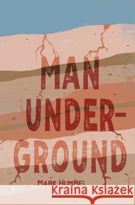 Man, Underground Mark Hummel 9781646033881 Regal House Publishing
