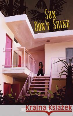 Sun Don't Shine Crissa-Jean Chappell 9781646034307 Fitzroy Books