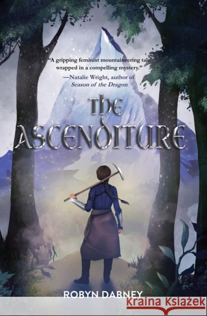 The Ascenditure: Daughter of the Summit and Sea, Book 1 Robyn Dabney 9781646034758 Regal House Publishing LLC