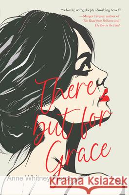 There But for Grace Anne Whitney Pierce 9781646035571