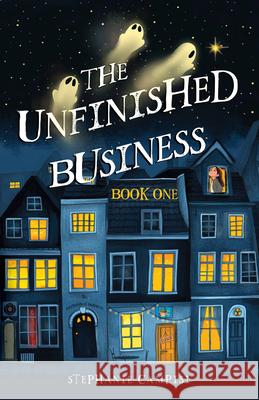 The Unfinished Business: Book One Stephanie Campisi 9781646036752
