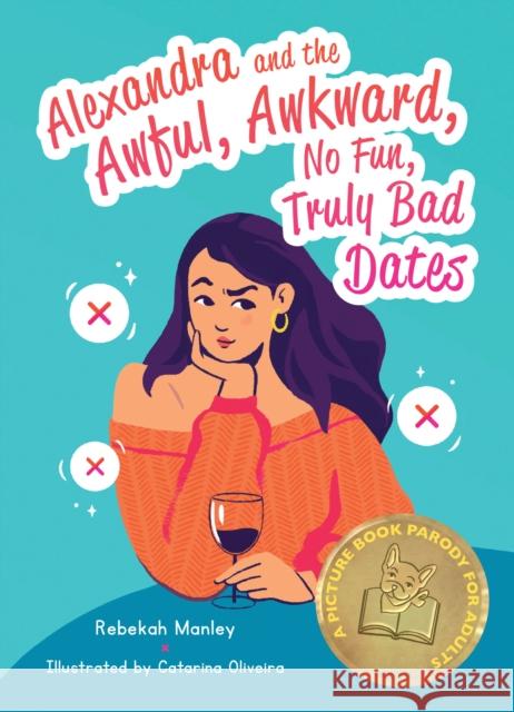 Alexandra And The Awful, Awkward, No Fun, Truly Bad Dates: A Picture Book Parody for Adults Rebekah Manley 9781646040667 Ulysses Press