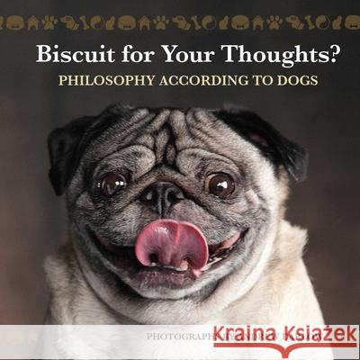 Biscuit for Your Thoughts?: Philosophy According to Dogs (Repackage) Andrew Darlow 9781646042289