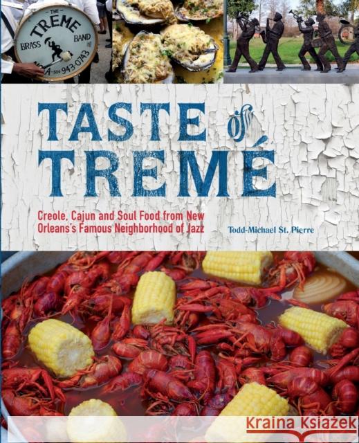 Taste of Tremé: Creole, Cajun, and Soul Food from New Orleans' Famous Neighborhood of Jazz (Repackage) St Pierre, Todd-Michael 9781646042623 Ulysses Press