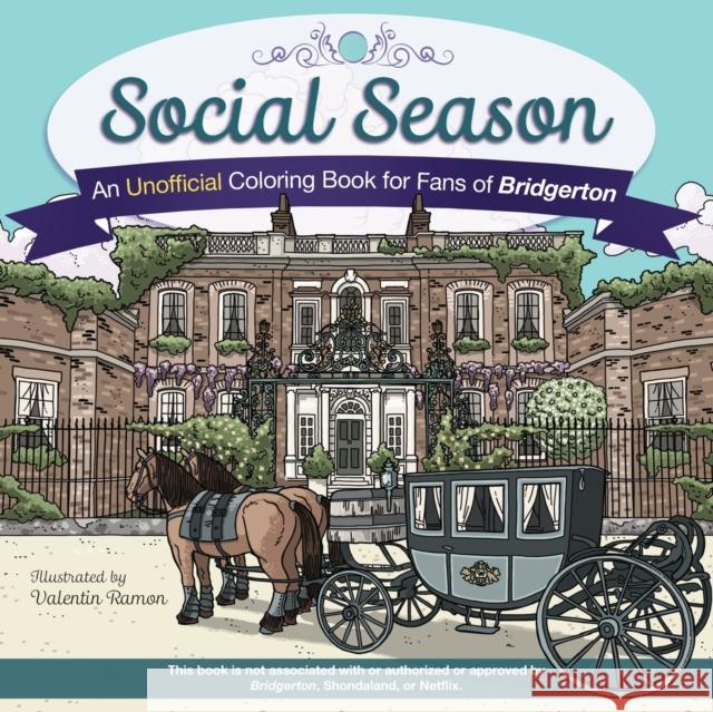 Social Season: An Unofficial Coloring Book for Fans of Bridgerton Valentin Ramon 9781646043057 Ulysses Press