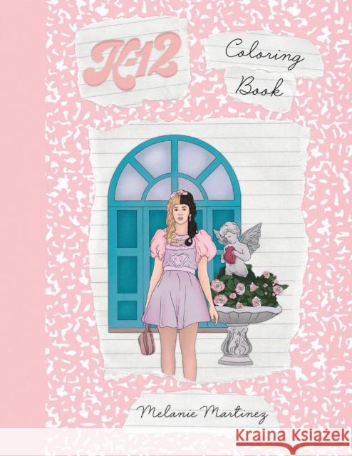 K-12 Coloring Book Melanie Martinez 9781646043071 Ulysses Press