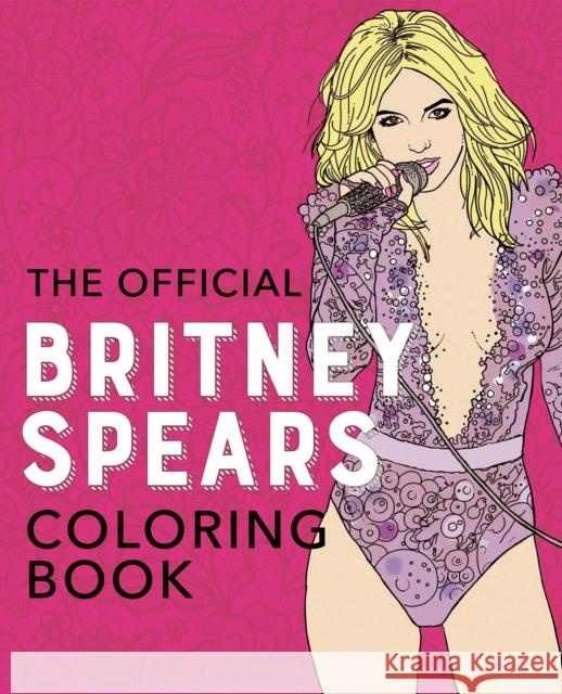 The Official Britney Spears Coloring Book Ulysses Press 9781646043088 Ulysses Press