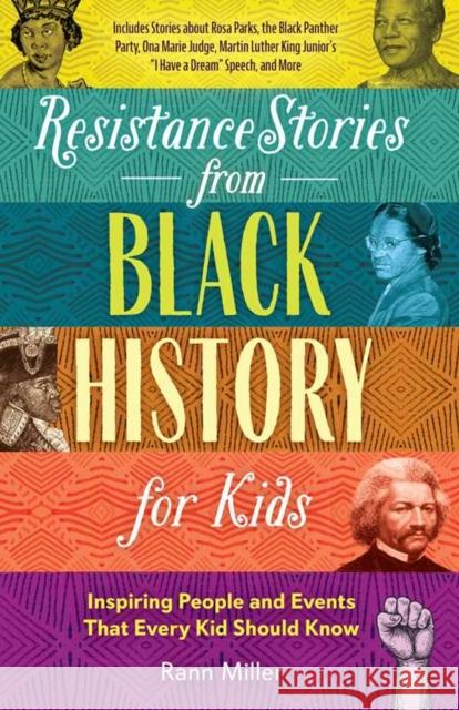 Resistance Stories from Black History for Kids Rann Miller 9781646044450 Ulysses Press