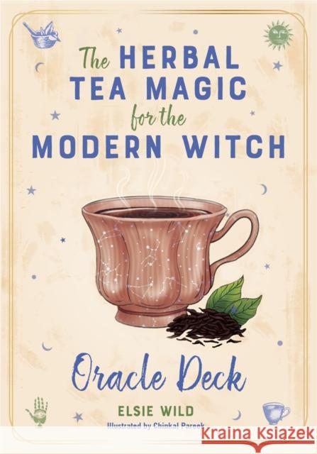 The Herbal Tea Magic for the Modern Witch Oracle Deck: A 40-Card Deck and Guidebook for Creating Tea Readings, Herbal Spells, and Magical Rituals Wild, Elsie 9781646044566 Ulysses Press