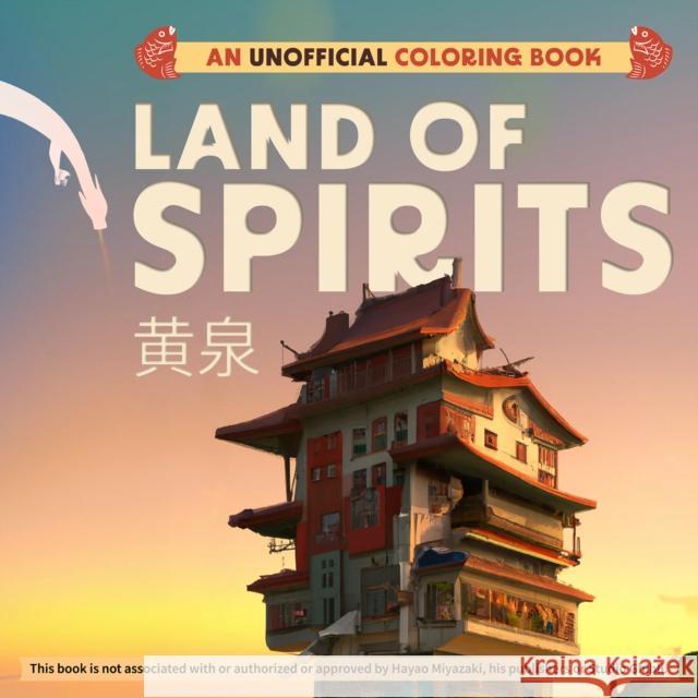 Land Of Spirits: An Unofficial Coloring Book Editors of Ulysses Press 9781646045884 Ulysses Press