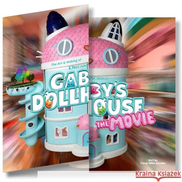 The Art & Making of DreamWorks GABBY'S DOLLHOUSE: THE MOVIE Tracey Miller-Zarneke 9781646048779 Ulysses Press