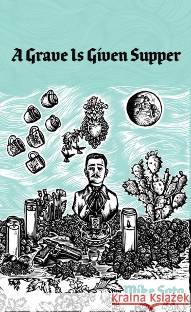 A Grave is Given Supper Mike Soto 9781646050109 Deep Vellum Publishing