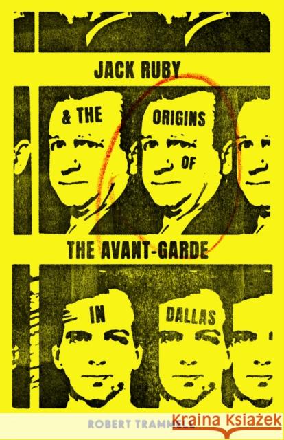 Jack Ruby and the Origins of the Avant-Garde in Dallas: And Other Stories  9781646050499 Deep Vellum Publishing