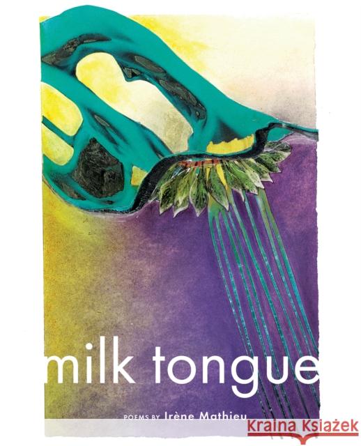 Milk Tongue Irene Mathieu 9781646052660