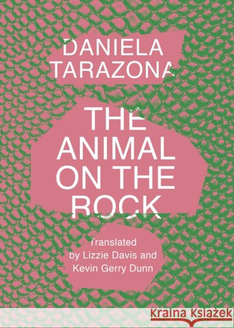 The Animal on the Rock Daniela Tarazona 9781646053971 Deep Vellum Publishing