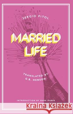 Married Life Sergio Pitol 9781646054077 Deep Vellum Publishing